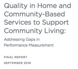 Black text on white background: "Quality in Home and Community-Based Services to Support Community Living: Addressing Gaps in Performance Measurement, FINAL REPORT, SEPTEMBER 2016"