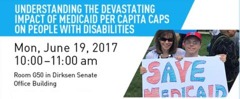 Understanding the devastating impact of Medicaid per capita caps on people with disabilities. Mon. June 19, 2017. Room G50 in the Dirksen Senate Office Building. An image of a young man and an older woman holding a hand-painted sign that says, "Save Medicaid."